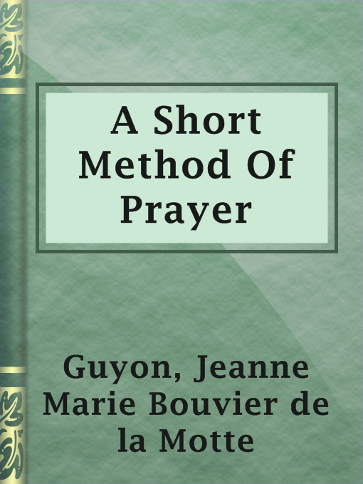 Title details for A Short Method Of Prayer by Jeanne Marie Bouvier de la Motte Guyon - Available
